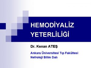 HEMODYALZ YETERLL Dr Kenan ATE Ankara niversitesi Tp