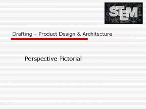 Drafting Product Design Architecture Perspective Pictorial Perspective Drawings