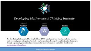 The Developing Mathematical Thinking Institute DMTI is dedicated