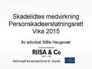 Skadelidtes medvirkning Personskadeerstatningsrett Vika 2015 Av advokat Stle