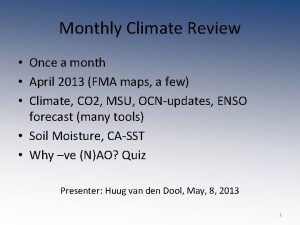 Monthly Climate Review Once a month April 2013