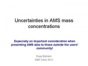Uncertainties in AMS mass concentrations Especially an important