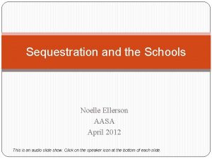 Sequestration and the Schools Noelle Ellerson AASA April