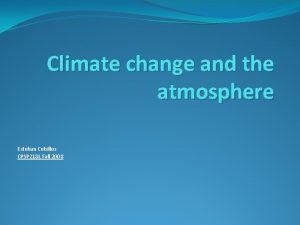 Climate change and the atmosphere Esteban Cubillos CPSP