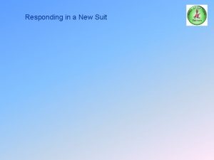 Responding in a New Suit Responding in a