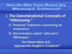 Does the Bible Teach Modern Day Witnessing Testimonials