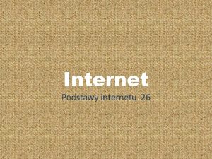 Internet Podstawy internetu 26 Dzie dobry Pastwu Na