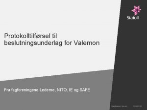 Protokolltilfrsel til beslutningsunderlag for Valemon Fra fagforeningene Lederne