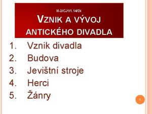 III2CJ 11 14DE VZNIK A VVOJ ANTICKHO DIVADLA