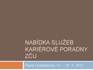 NABDKA SLUEB KARIROV PORADNY ZU Pavla Hrabakov 12