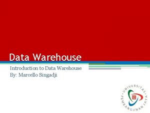 Data Warehouse Introduction to Data Warehouse By Marcello