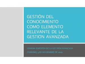 GESTIN DEL CONOCIMIENTO COMO ELEMENTO RELEVANTE DE LA