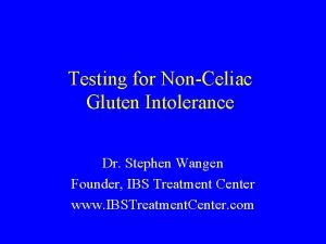 Testing for NonCeliac Gluten Intolerance Dr Stephen Wangen