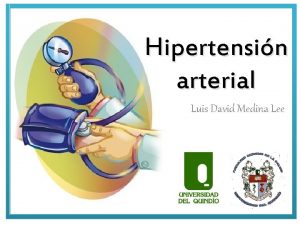 Hipertensin arterial Luis David Medina Lee DEFINICIN La