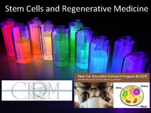 Stem Cells and Regenerative Medicine Outline of Presentation