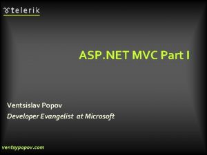 ASP NET MVC Part I Ventsislav Popov Developer