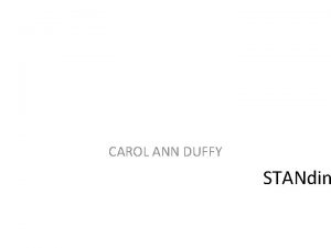 CAROL ANN DUFFY STANdin CAROL ANN duffy Born