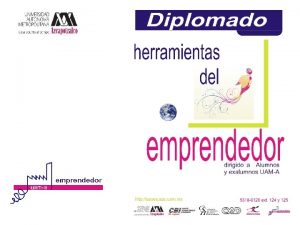 Dotar a los Emprendedores de la UAMA del