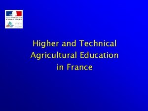 Higher and Technical Agricultural Education in France Agricultural