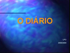 O DIRIO LPO 20082009 Definio O dirio um