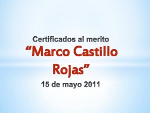 Marco Castillo Rojas CATEGORIA DESARROLLO COMUNITARIO Costarricense Nacio