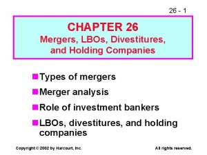 26 1 CHAPTER 26 Mergers LBOs Divestitures and