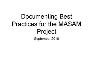 Documenting Best Practices for the MASAM Project September