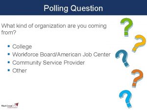Polling Question What kind of organization are you