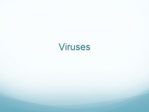 Viruses Virus Introduction Are Viruses Alive They are