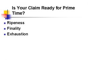 Is Your Claim Ready for Prime Time n