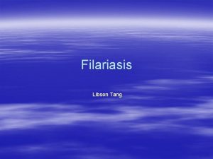 Filariasis Libson Tang Epidemiology International 120 million in