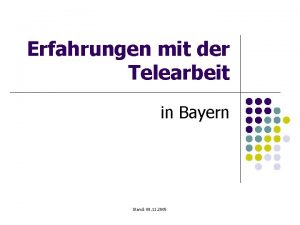 Erfahrungen mit der Telearbeit in Bayern Stand 08