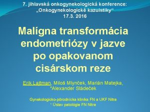 7 jihlavsk onkogynekologick konference Onkogynekologick kazuistiky 17 3