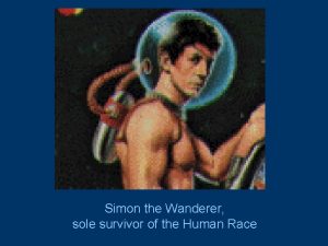 Simon the Wanderer sole survivor of the Human