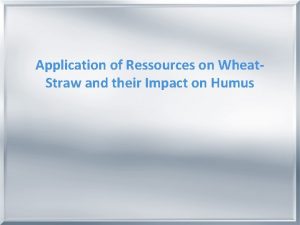 Application of Ressources on Wheat Straw and their