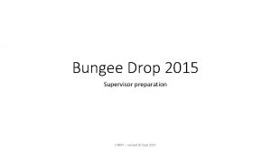 Bungee Drop 2015 Supervisor preparation DRAFT revised 26