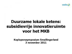 Duurzame lokale ketens subsidievrije innovatieruimte voor het MKB