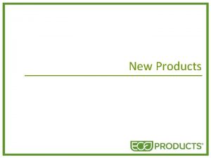 New Products Product Vision Statement Our sustainable products