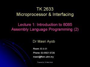 TK 2633 Microprocessor Interfacing Lecture 1 Introduction to