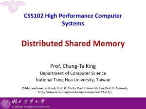 CS 5102 High Performance Computer Systems Distributed Shared