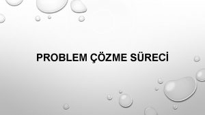 PROBLEM ZME SREC PROBLEM ZME TEKNIKLERI HER ZAMAN