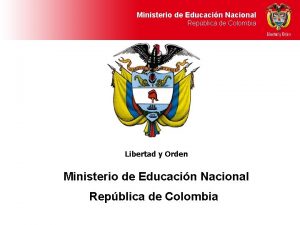 Ministerio de Educacin Nacional Repblica de Colombia Libertad