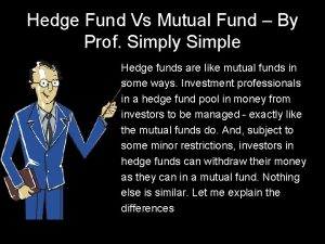Hedge Fund Vs Mutual Fund By Prof Simply