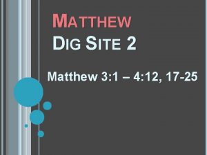 MATTHEW DIG SITE 2 Matthew 3 1 4