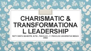 CHARISMATIC TRANSFORMATIONA L LEADERSHIP RIZTY DESTA MAHESTRI M