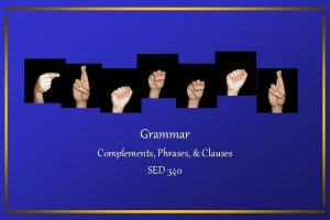 Grammar Complements Phrases Clauses SED 340 Complements A