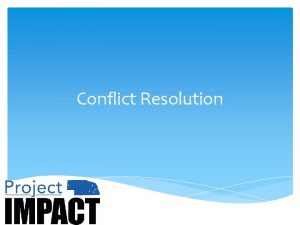 Conflict Resolution Workshop Deliverables Workshop deliverables Understand importance