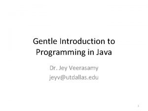 Gentle Introduction to Programming in Java Dr Jey