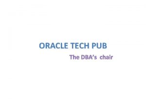ORACLE TECH PUB The DBAs chair Rman What