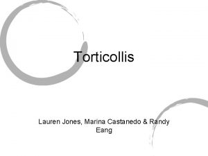 Torticollis Lauren Jones Marina Castanedo Randy Eang What